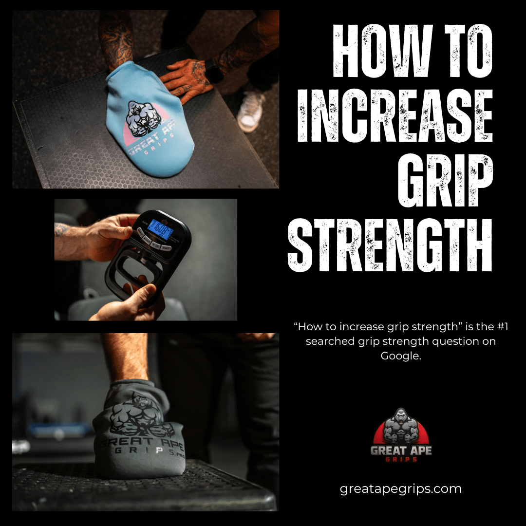 How to Increase Grip Strength, The Complete Guide - Great Ape Grips